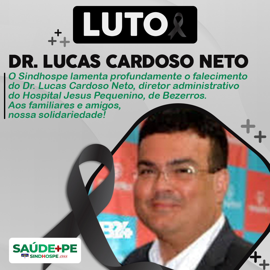 Sindhospe lamenta falecimento de Dr. Lucas Cardoso Neto – Sindhospe